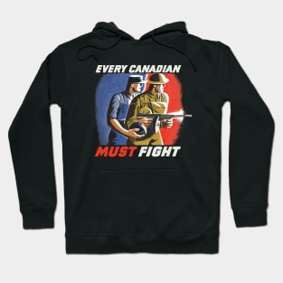 Every Canadian Must Fight | World War 2 Propaganda Hoodie